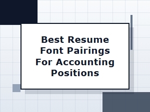 The Essential Resume Fonts for Accounting Professionals