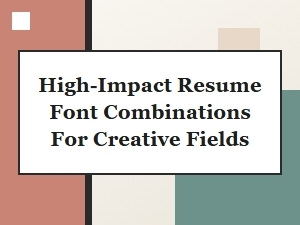 Impressive Resume Fonts for Creative Professionals